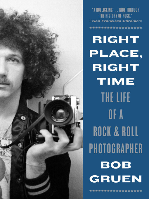 Title details for Right Place, Right Time by Bob Gruen - Available